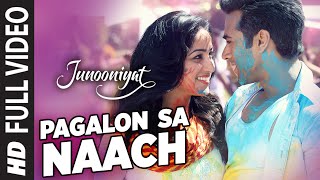 Pagalon Sa Naach Full Video Song | JUNOONIYAT | Pulkit Samrat, Yami Gautam | T-SERIES