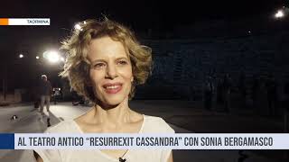 Taormina. Al Teatro Antico Resurrexit Cassandra con Sonia Bergamasco