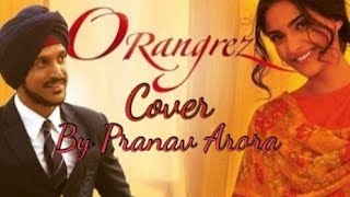 O Rangrez | Bhaag Milkha Bhaag | Cover song | Pranav Arora | Milkha Singh I