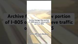 The 805 opens a new section of highway in 1975 to ease traffic congestion in San Diego.