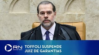 Toffoli adia por seis meses criação do juiz de garantias