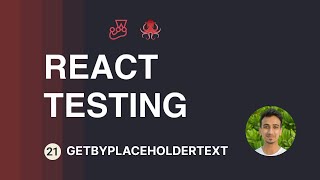 React Testing Tutorial - 21 - getByPlaceholderText