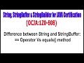 OCJA(1Z0 - 808) ||  Difference between String and StringBuffer == Operator Vs equals method