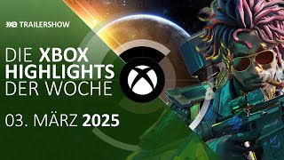 Xbox Spiele-Highlights der Woche (3. bis 9. März 2025, KW 10) - Trailershow