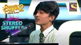 Faiz के Vocals और Piano की Tunes ने Create किया Magical माहौल | Superstar Singer S2 | Stereo Shuffle