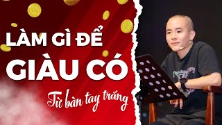 Bật mí SIÊU KỸ NĂNG tạo nên sự giàu có (từ bàn tay trắng) | Master Anh Đức