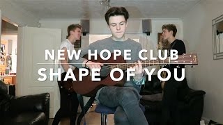 Ed Sheeran - Shape Of You (Cover By New Hope Club)
