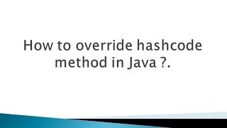 How to override hashcode method in Java ?.