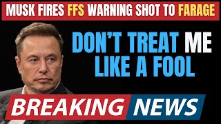 MUSK WARNS FARAGE