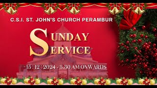 C.S.I ST. JOHN'S CHURCH PERAMBUR | 15TH DECEMBER 2024 | SUNDAY SERVICE