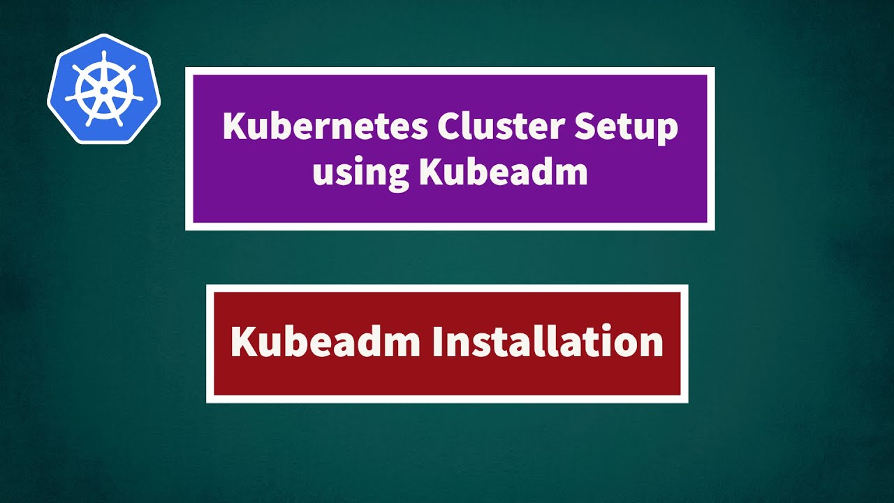 Kubernetes Cluster Setup Using Kubeadm | Kubernetes Tutorial For ...