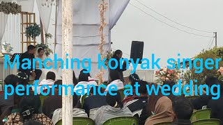 #Manching #konyak #singer performance at weeding @#AMOWanghuKonyak