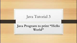 Java Tutorial 3: Java Program to Print "Hello World"