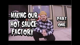 Making a Sauce Factory - Part One | How to Start a Hot Sauce Business | Tubby Tom’s