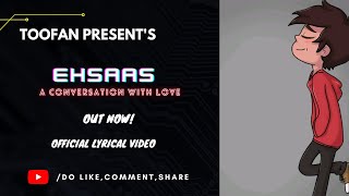 EHSAAS|TOOFAN|OFFICIAL LYRICAL VIDEO|Prod.by LUXRAY|Latest rap songs 2021|
