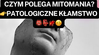 MITOMANIA👉NA CZYM POLEGA MITOMANIA?👉PATOLOGICZNE KŁAMSTWO👹👺🐦‍🔥🥴 #mitomania #kłamstwo