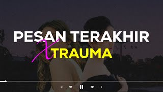 Pesan Terakhir X Trauma (Mashup Tiktok Version)| Lirik Lagu
