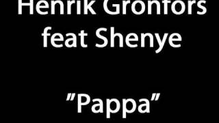 Henrik Grönfors feat Shenye - Pappa