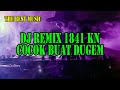 dj remix 1841 kn cocok buat dugem @didisuhardi cy1bh