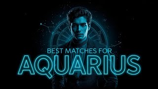 Best MATCHES for Aquarius: Who Is COMPATIBLE With Aquarius?