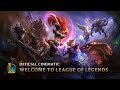 Welcome to League of Legends | Official Cinematic