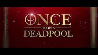 Once upon a Deadpool tráiler oficial