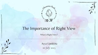 The Importance of Right View - Ayya Upekkha