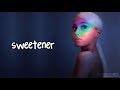 Ariana Grande - sweetener (Lyrics) HD