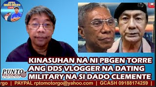 KINASUHAN NA NI PBGEN TORRE ANG DDS VLOGGER NA DATING MILITARY NA SI DADO CLEMENTE