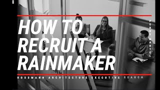 Rainmaker Series: How to Recruit a Rainmaker