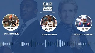 Baker Mayfield, Lakers/Nuggets, Patriots/Seahawks (9.18.20) | UNDISPUTED Audio Podcast