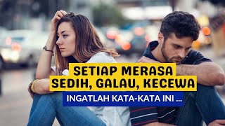 INGATLAH KATA KATA INI Ketika Kamu Merasa Sedih, Galau, dan Kecewa