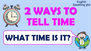 What time is it?  2 ways to tell the time   English Speaking 360 for BEGINNERS