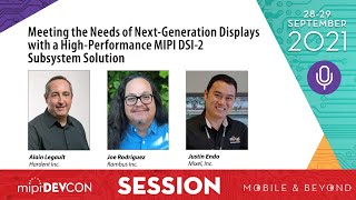 2021 MIPI DevCon Session: Meeting the Needs of Next-Gen Displays w/ a High-Perf MIPI DSI-2 Sub Soltn