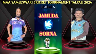 🛑LIVE, 🏆 TALPALI CRICKET TORNAMENT LIGUE 5 JAMUDA VS SORNA