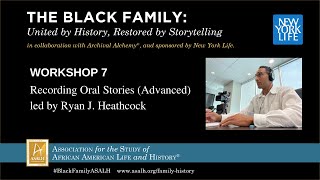 WORKSHOP 7: Recording Oral Stories (Advanced) led by Ryan J. Heathcock