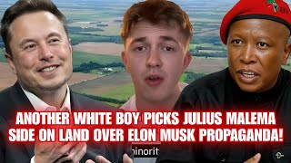 Another White Boy Picks Julius Malema Side On Land Over Elon Musk Propaganda!