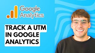 How to Track a UTM in Google Analytics [2026 Full Guide]