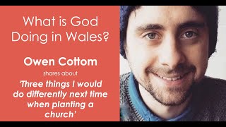 A conversation with Owen Cottom - “Three thing I would do differently when planting a church”.