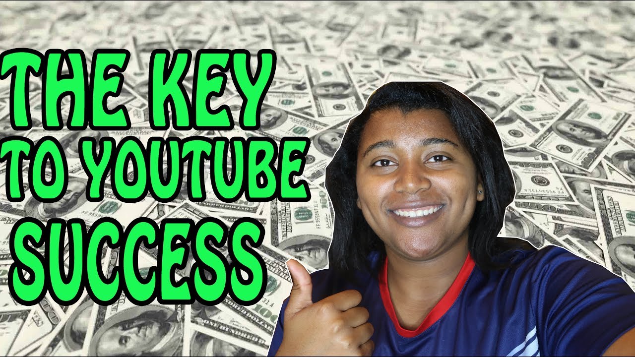 THE KEY TO SUCCESS ON YOUTUBE - YouTube