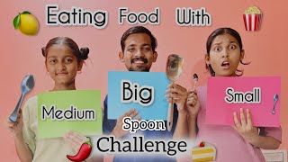 Eating Food With Big, Medium and Small SPOON Challenge with Siblings