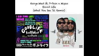 Kanye West ft. T-Pain x Migos - Good Life (What You See '21 Remix/Mashup)