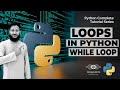 Python Loops | While Loop In Python | Loops In Python | Python While Loop | Learn Python (Hindi/Urdu