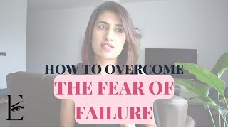 How to overcome fear of failure - My 3-step process