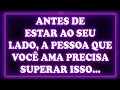 💘💌 Antes de Estar ao Seu Lado, a Pessoa Que Você Ama Precisa Superar Isso... | Mensagem dos Anjos