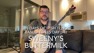 Day 340 Sweeny’s Buttermilk - 365 Days of Irish Tenor Banjo Tunes