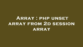 Array : php unset array from 2d session array