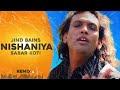 Jind Bains (Remix) Nishaniya | Sabar Koti | New Punjabi Song | Latest Songs | Sad Songs | Ap Dhillon