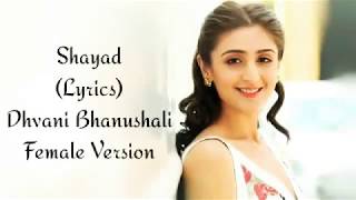 Shayad (Lyrics) Dhvani Bhanushali - Female Version @Let-Listen