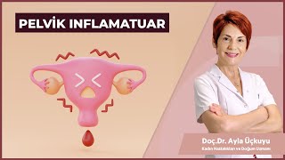 Pelvik inflamatuar hastalığı nedir?